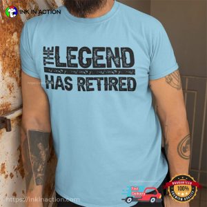 The Legend Has Retired Retirement Announcement Comfort Colors T shirt 3