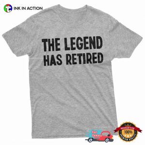 The Legend Has Retired funny retirement shirt 3