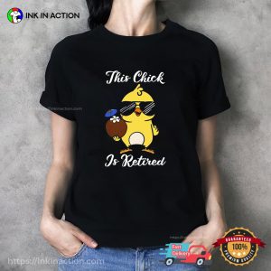 This Chick Is Retired Funny Retirement Shirt