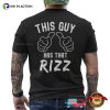 This Guy Has That Rizz Funny Internet Meme Shirt
