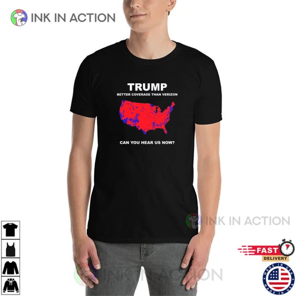 Trump Can You Hear Us Now, Trump Won T-shirt