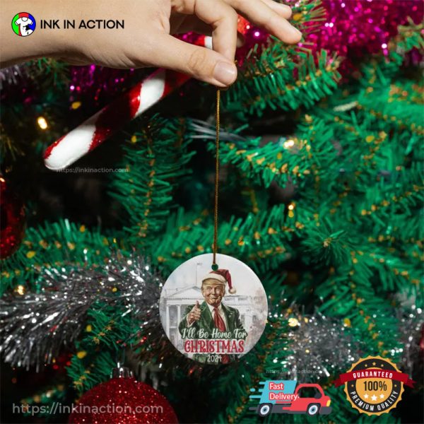 Trump I’ll Be Home For Christmas 2024 Christmas Ornament