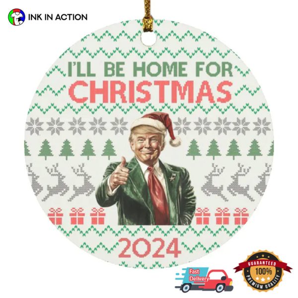 Trump Won I’ll Be Home For Christmas 2024 Ornament