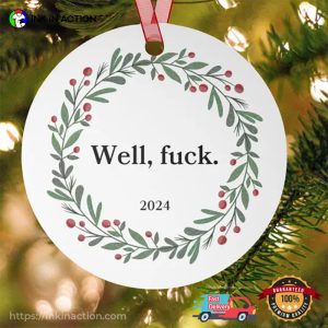 Well Fuck 2024 Funny Christmas Ornament