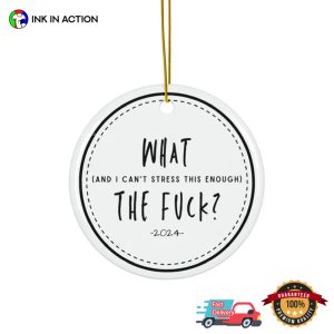 What The Fuck 2024 Funny Christmas Ornament 2