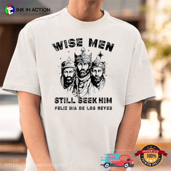 Wise Men Still Seek Him Happy Epiphany Shirt