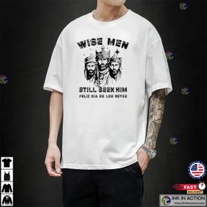 Wise Men Still Seek Him Happy Epiphany Shirt 3