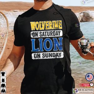 Wolverine On Saturday Lion On Sunday Funny NFL T-Shirt