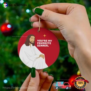 You’re My Favorite Sinner Funny Jesus Christmas Ornament