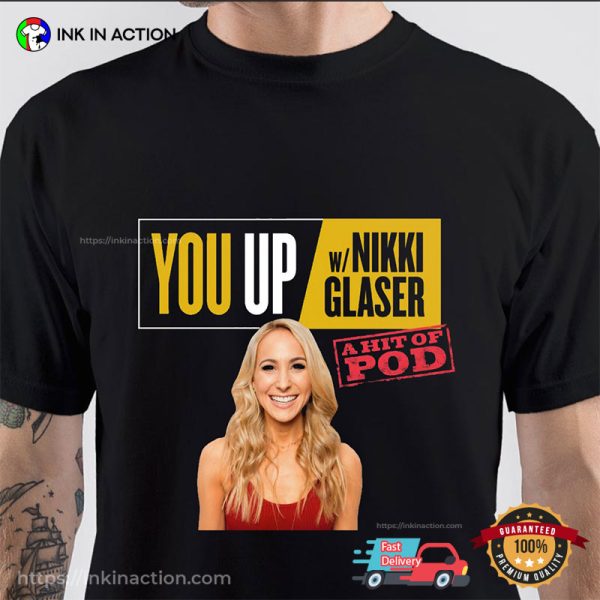 A Hit Of Pod Nikki Glaser Comedian Shirt