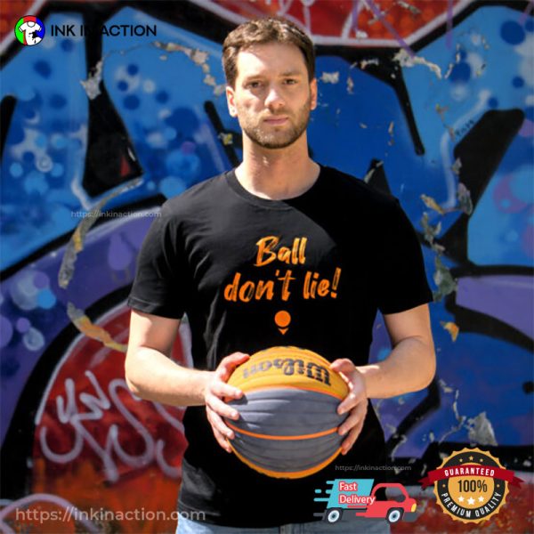 BALL DON’T LIE Funny Sport Shirt