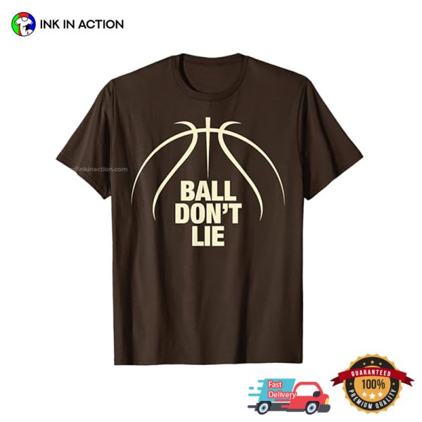 Ball Don’t Lie Basketball T-shirt