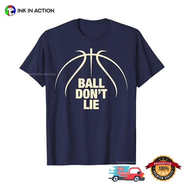 Ball Don’t Lie Basketball T-shirt