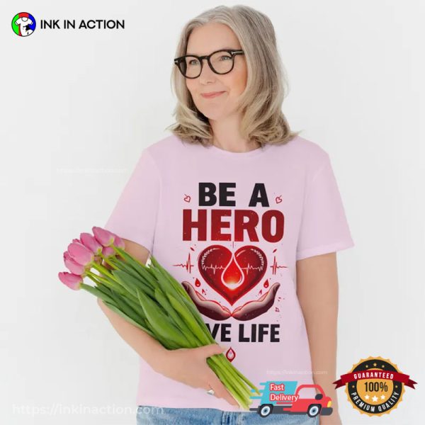 Be A Hero Give Life Blood Donation Motivational T-shirt