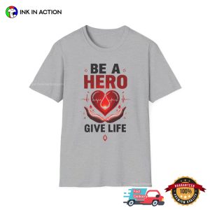 Be a Hero Give Life Blood Donation Motivational T shirt 3