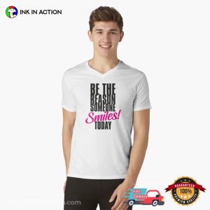 Be The Reason Someone Smiles Today Happy Compliment Day Shirt