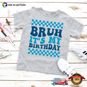 Bruh Its My Birthday Party Funny Joke For Birthday Tee 2