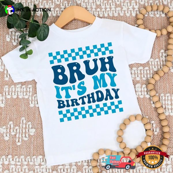 Bruh Its My Birthday Party Funny Joke For Birthday Tee