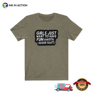 Girls Just Want To Have Fundamental Human Rights Feminist T-Shirt