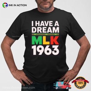 I Have A Dream Mlk 1963 Shirt 3