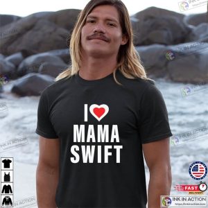 I Love Mama Swift Cute T shirt 3