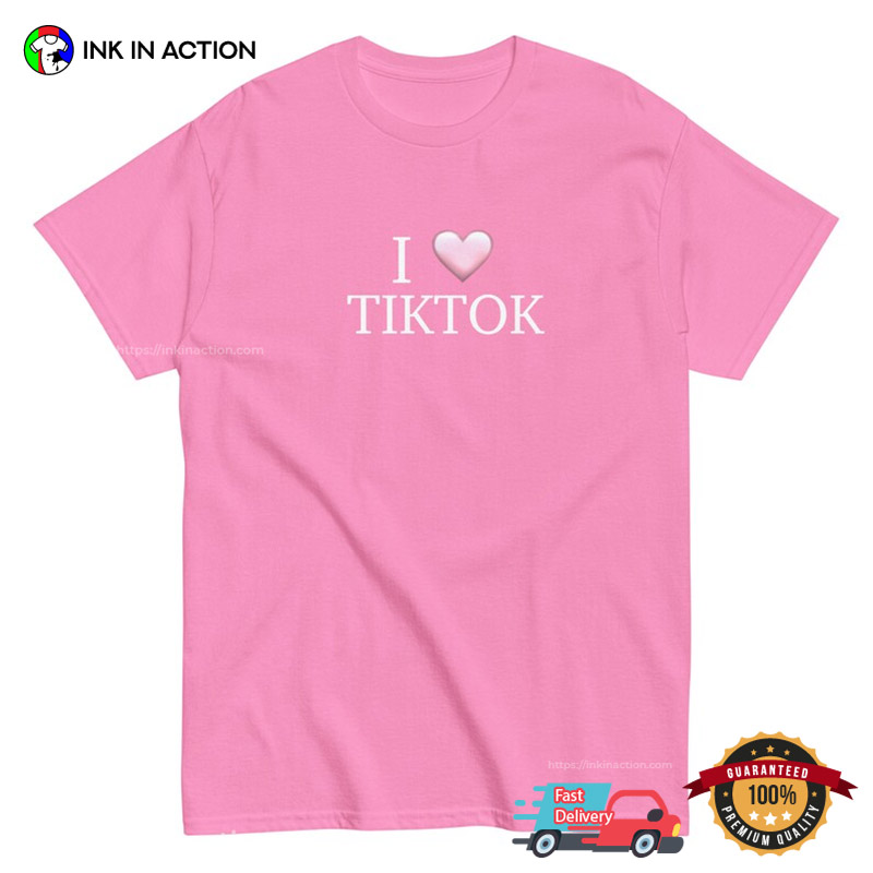 I Love Tiktok Cute Save Tiktok Shirt I Love Tiktok Cute Save Tiktok Shirt