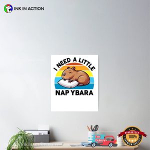 I Need A Little Napybara Capybara Poster