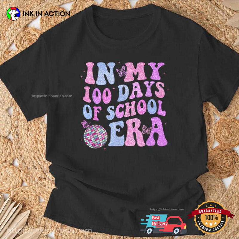 In My 100 Days Of School Era Disco Groovy Style T-shirt In My 100 Days Of School Era Disco Groovy Style T-shirt