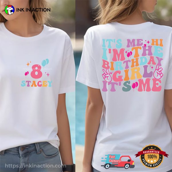 It’s Me Hi I’m the Birthday Girl Birthday 8th Party 2 Sided Shirt