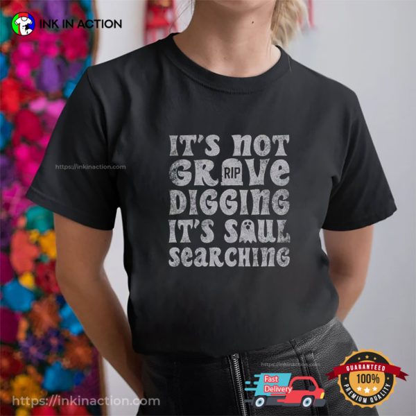 It’s Not Grave Digging It’s Soul Searching Retro RIP Tee