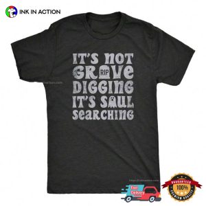 It's Not Grave Digging It's Soul Searching Retro RIP Tee 3