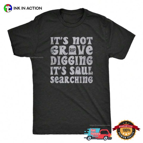 It’s Not Grave Digging It’s Soul Searching Retro RIP Tee