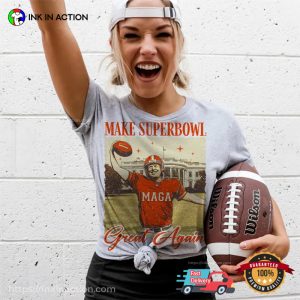 Make Super Bowl Great Again Funny Football Shirt 3