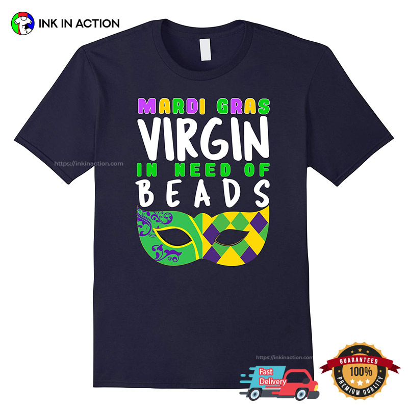 Mardi Gras Virgin In Need Of Beads Shirt Mardi Gras Virgin In Need Of Beads Shirt