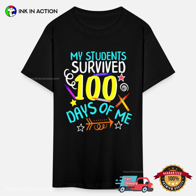 My Students Survived 100 Days Of Me Tee My Students Survived 100 Days Of Me Tee