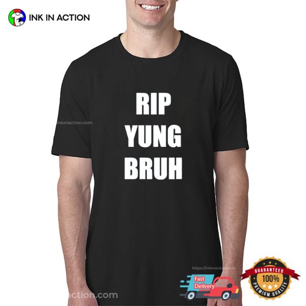 RIP YUNG BRUH Meme Joke T-shirt