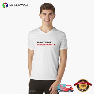 Save TikTok Save Humanity TikTok Fan Shirt 3