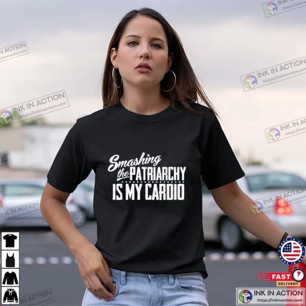 Smashing The Patriarchy Is My Cardio Feminist Shirt