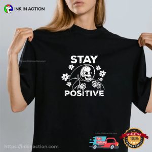 Stay Positive Funny Grim Reaper Joke T-shirt