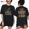 The Time Is Always Right To Do What Is Right Martin Luther King Speeches T-shirt