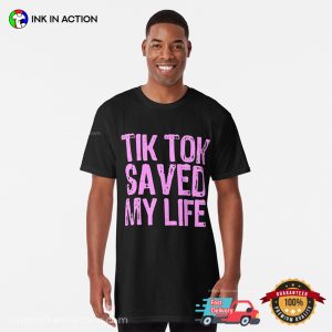 Tik Tok Saved My Life Shirt 3