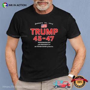 Trump 45-47 Inauguration Day Jan 20 2025 T-shirt