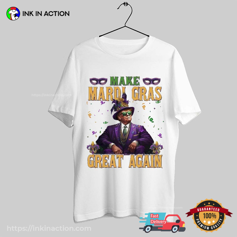 Trump Make Mardi Gras Great Again Carnival 2025 Tee Trump Make Mardi Gras Great Again Carnival 2025 Tee