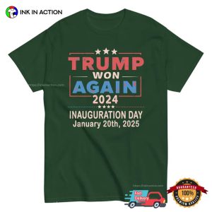 Trump Won Again 2024 Inauguration Day Shirt 1