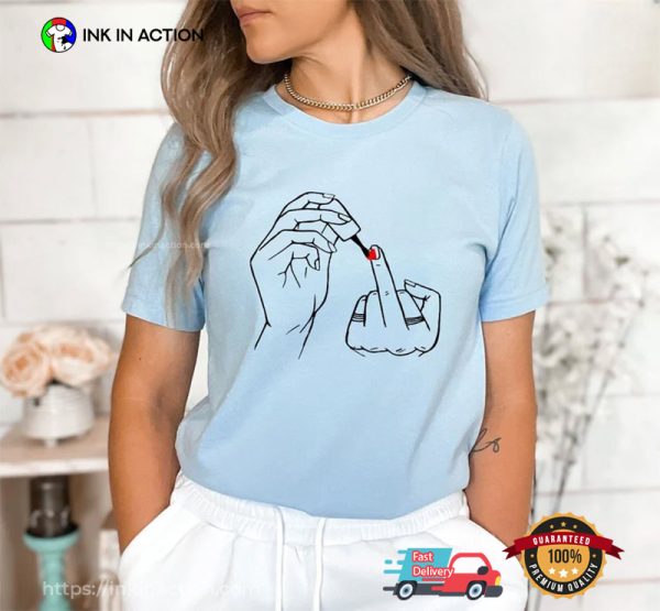 Women Middle Finger Nail Polish Comfort Color Tee