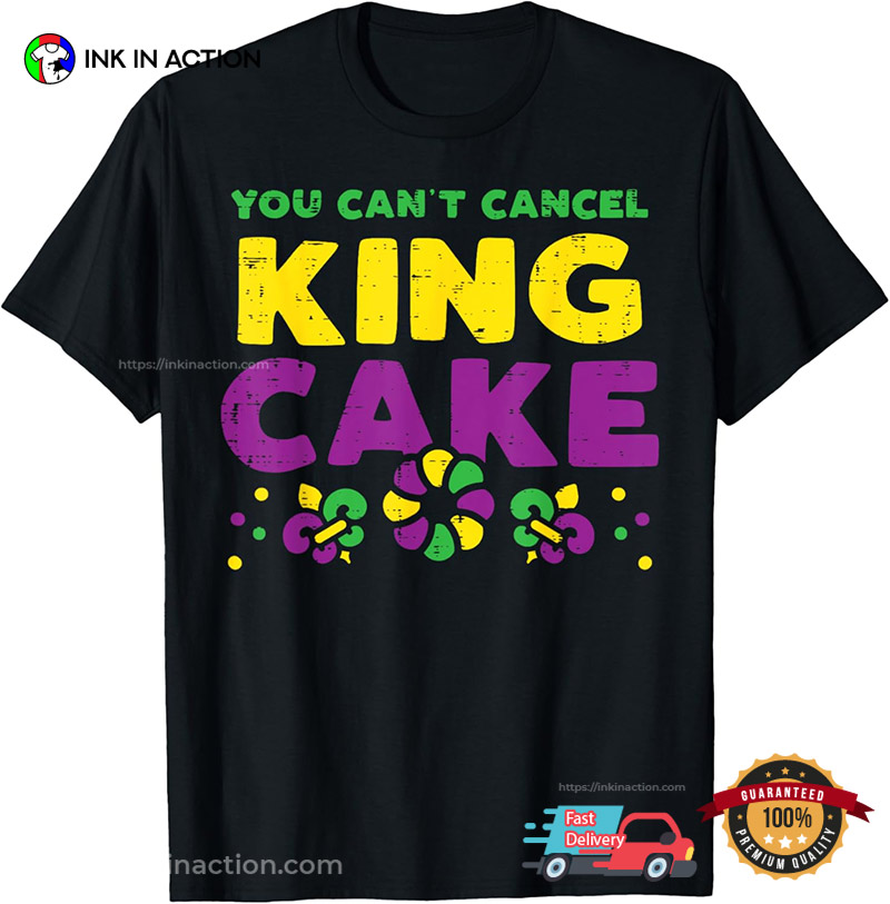 You Cant Cancel King Cake Funny Mardi Gras Carnival Shirt You Cant Cancel King Cake Funny Mardi Gras Carnival Shirt