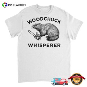 Woodchuck Whisperer Groundhog Day Shirt