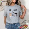 All I Need Is Coffee And Pi Comfort Colors T-shirt