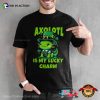 Axolotl Is My Lucky Charm St Patricks Day T-shirt