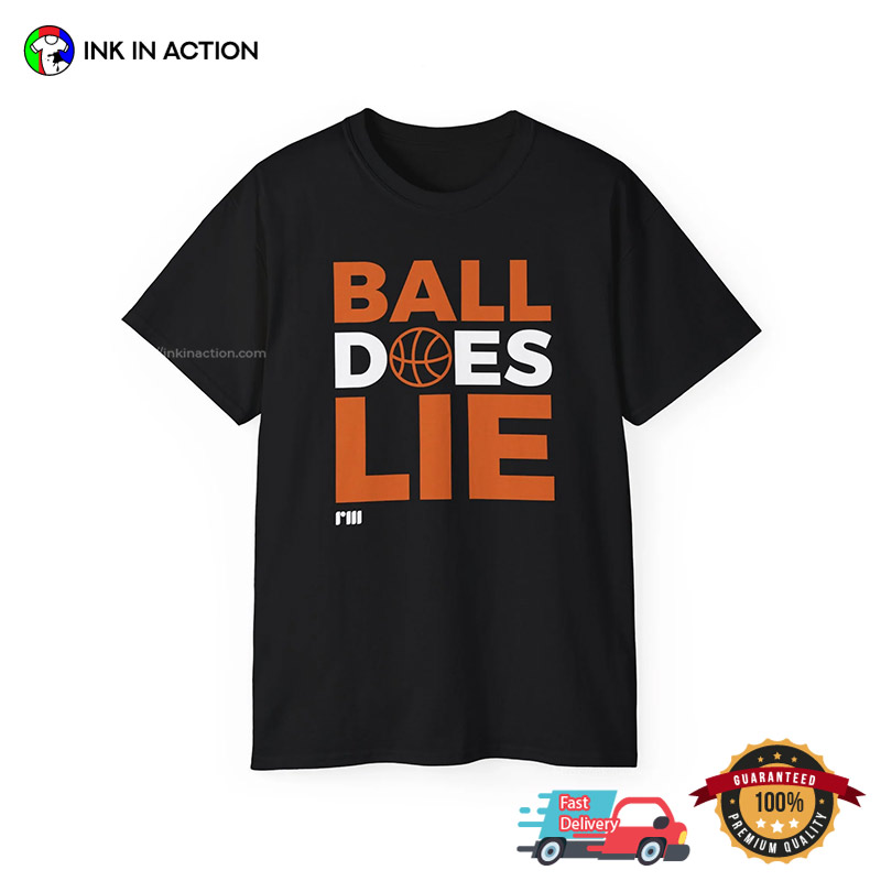 Ball Does Lie I'll Funny Basketball T-shirt Ball Does Lie I'll Funny Basketball T-shirt